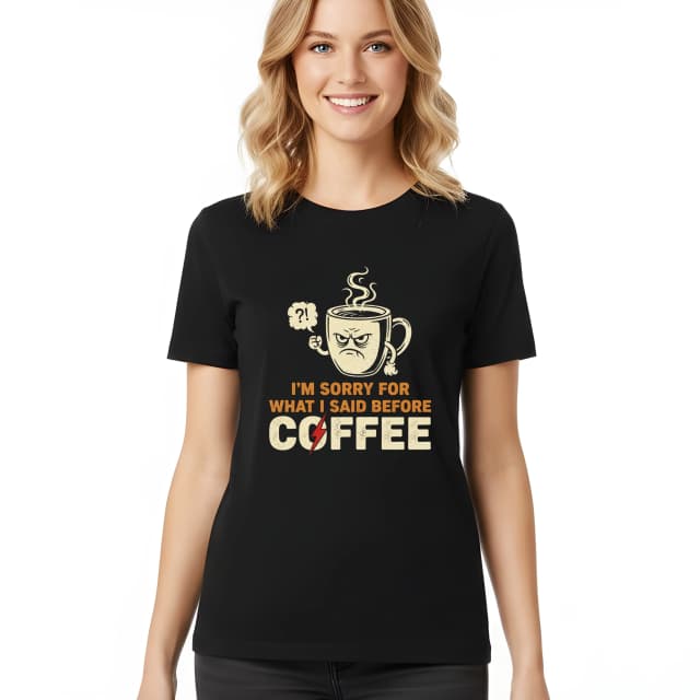 Dámske tričko Ospravedlňujem Sa Za To Čo Som Povedal Pred Coffee